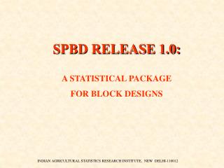 SPBD RELEASE 1.0: A STATISTICAL PACKAGE FOR BLOCK DESIGNS