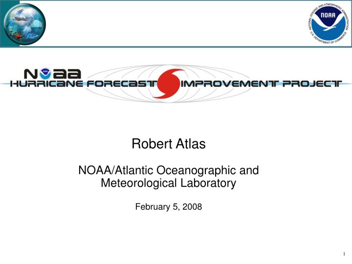 robert atlas noaa atlantic oceanographic and meteorological laboratory february 5 2008