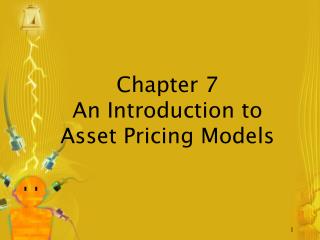 Chapter 7 An Introduction to Asset Pricing Models