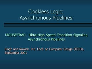 Clockless Logic: Asynchronous Pipelines