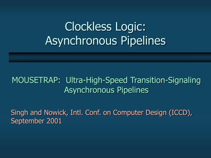 clockless logic asynchronous pipelines