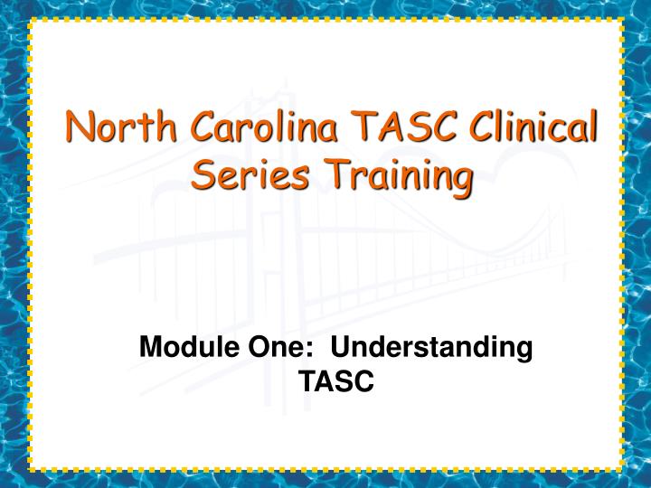 north carolina tasc clinical series training