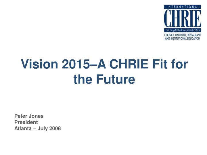 vision 2015 a chrie fit for the future