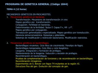 TEMA 4 (12 horas ) MECANISMOS GENETICOS EN PROCARIOTES. 1. Mecanismos genéticos en bacterias.