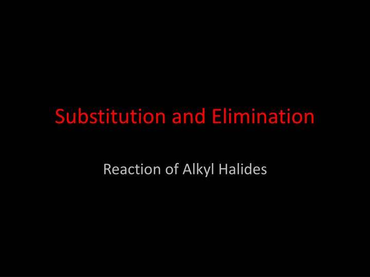 substitution and elimination