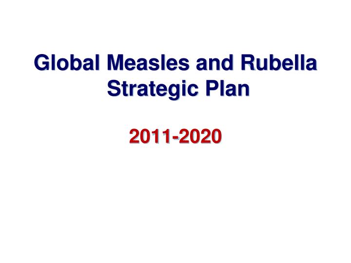 global measles and rubella strategic plan 2011 2020