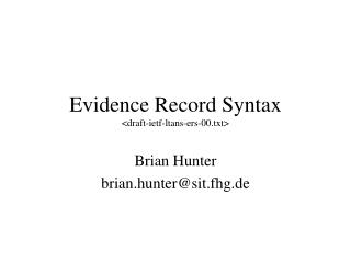 Evidence Record Syntax &lt;draft- ietf-ltans-ers -00.txt&gt;