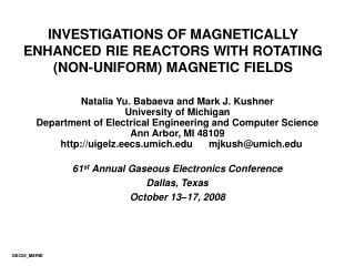 INVESTIGATIONS OF MAGNETICALLY ENHANCED RIE REACTORS WITH ROTATING (NON-UNIFORM) MAGNETIC FIELDS