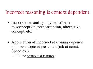 Incorrect reasoning is context dependent