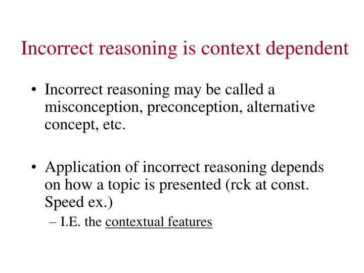 incorrect reasoning is context dependent