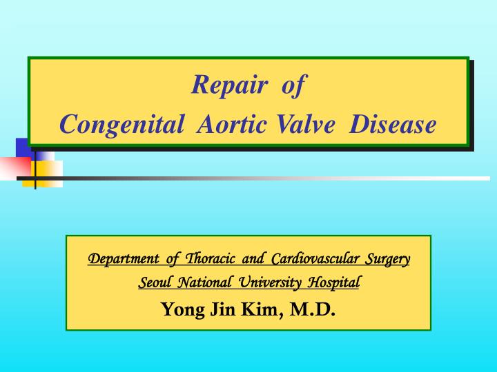 repair of congenital aortic valve disease