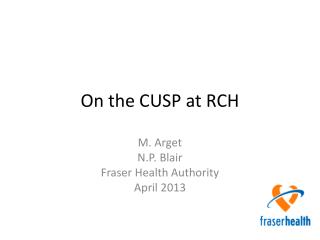 On the CUSP at RCH