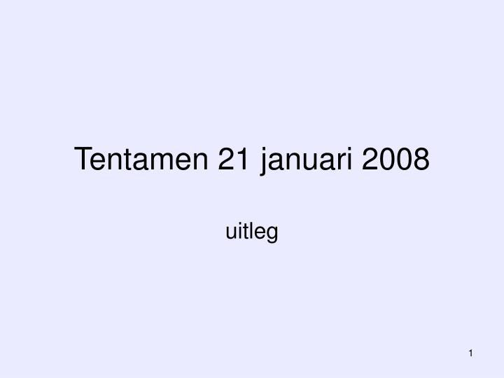 tentamen 21 januari 2008