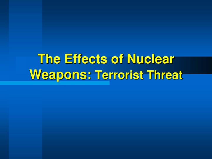 the effects of nuclear weapons terrorist threat