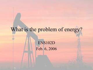 What is the problem of energy?