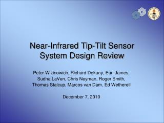 Near-Infrared Tip-Tilt Sensor System Design Review