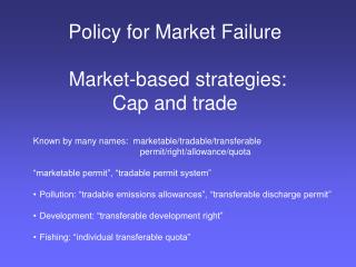 Policy for Market Failure Market-based strategies: Cap and trade