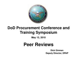DoD Procurement Conference and Training Symposium May 13, 2010 Peer Reviews