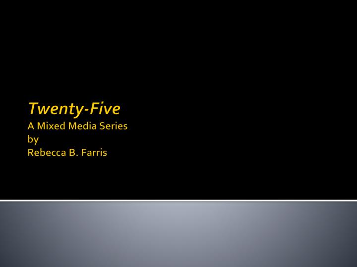 twenty five a mixed media series by rebecca b farris