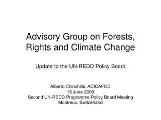 Advisory Group on Forests, Rights and Climate Change Update to the UN-REDD Policy Board