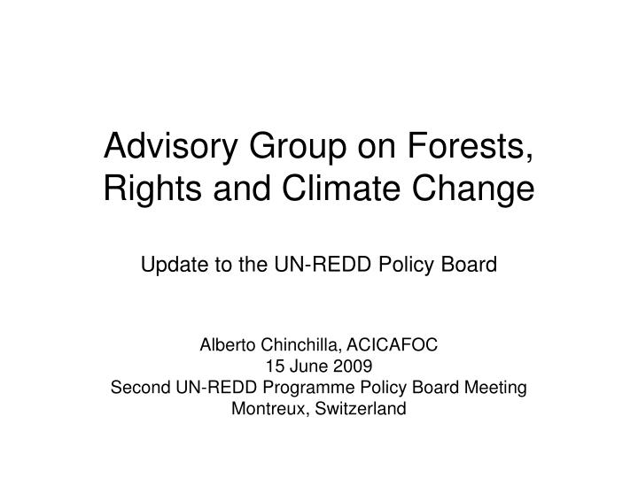 advisory group on forests rights and climate change update to the un redd policy board