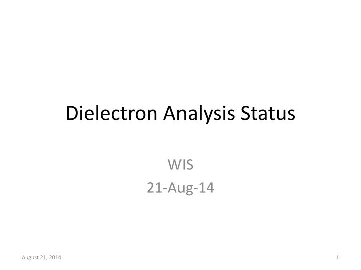 dielectron analysis status