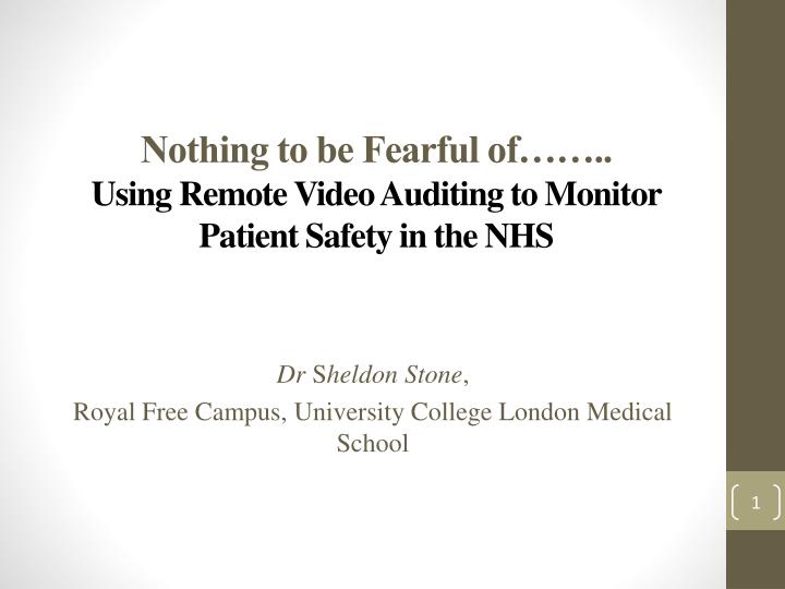 nothing to be fearful of using remote video auditing to monitor patient safety in the nhs