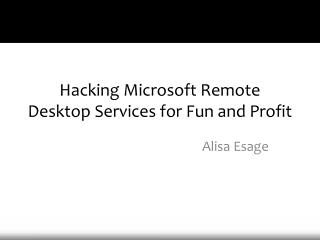 Hacking Microsoft Remote Desktop Services for Fun and Profit