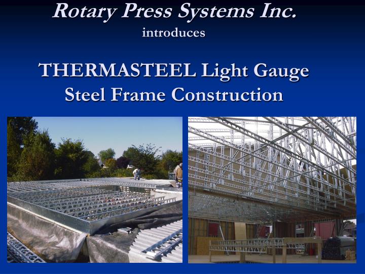 rotary press systems inc introduces thermasteel light gauge steel frame construction