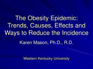 The Obesity Epidemic: Trends, Causes, Effects and Ways to Reduce the Incidence