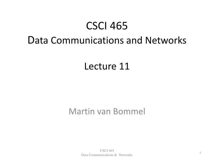 csci 465 d ata communications and networks lecture 11