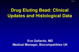 Eva Gallardo, MD Medical Manager, Biocompatibles UK