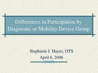 Differences in Participation by Diagnostic or Mobility Device Group