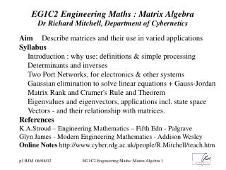 EG1C2 Engineering Maths : Matrix Algebra Dr Richard Mitchell, Department of Cybernetics