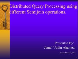 Distributed Query Processing using different Semijoin operations.