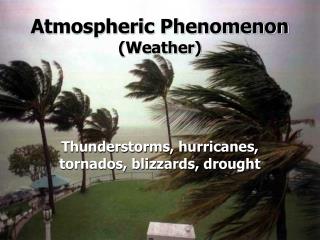 Atmospheric Phenomenon (Weather)