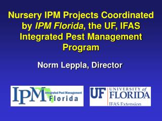 Nursery IPM Projects Coordinated by IPM Florida , the UF, IFAS Integrated Pest Management Program