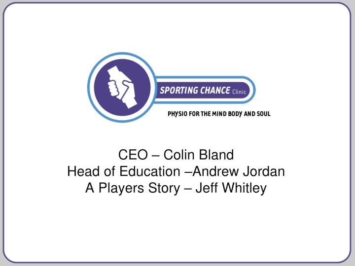 ceo colin bland head of education andrew jordan a players story jeff whitley