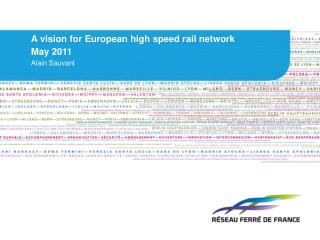 A vision for European high speed rail network May 2011 Alain Sauvant