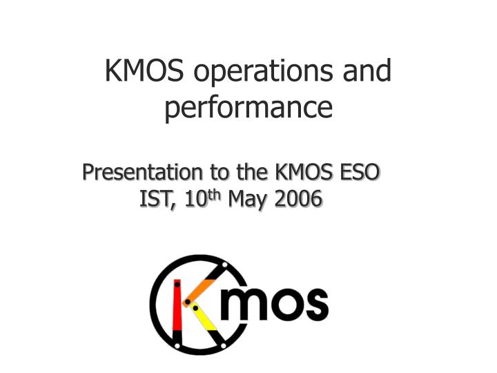 kmos operations and performance