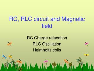 RC, RLC circuit and Magnetic field
