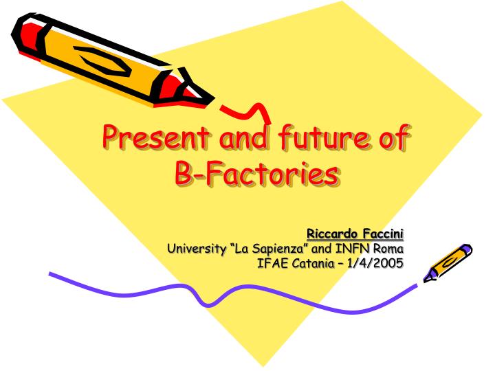 present and future of b factories