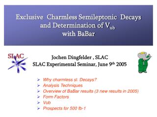 Why charmless sl. Decays? Analysis Techniques Overview of BaBar results (3 new results in 2005)