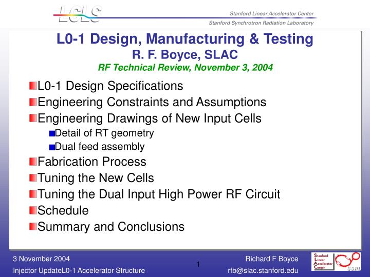 l0 1 design manufacturing testing r f boyce slac rf technical review november 3 2004