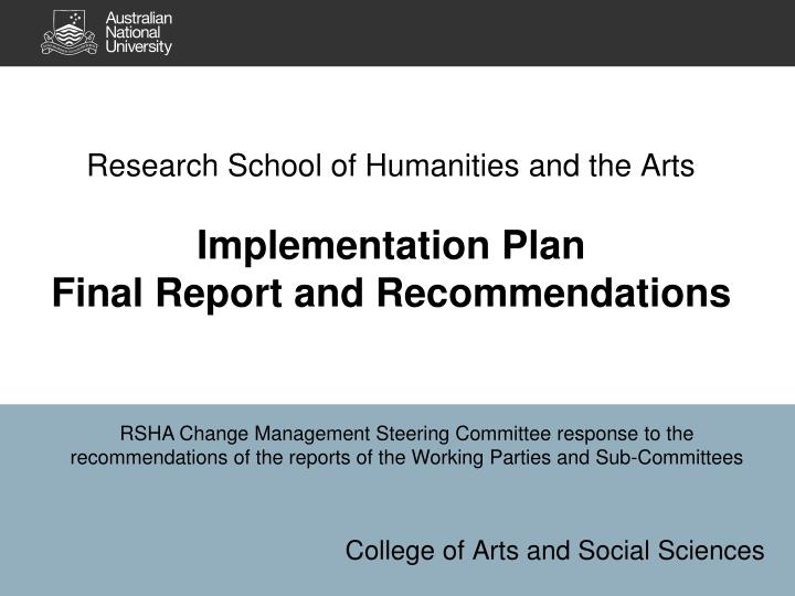 research school of humanities and the arts implementation plan final report and recommendations