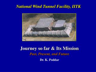 Journey so far &amp; Its Mission Past, Present, and Future Dr. K. Poddar