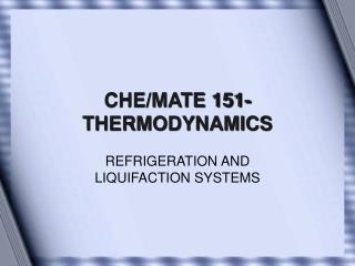CHE/MATE 151- THERMODYNAMICS