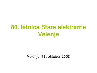 80. letnica Stare elektrarne Velenje