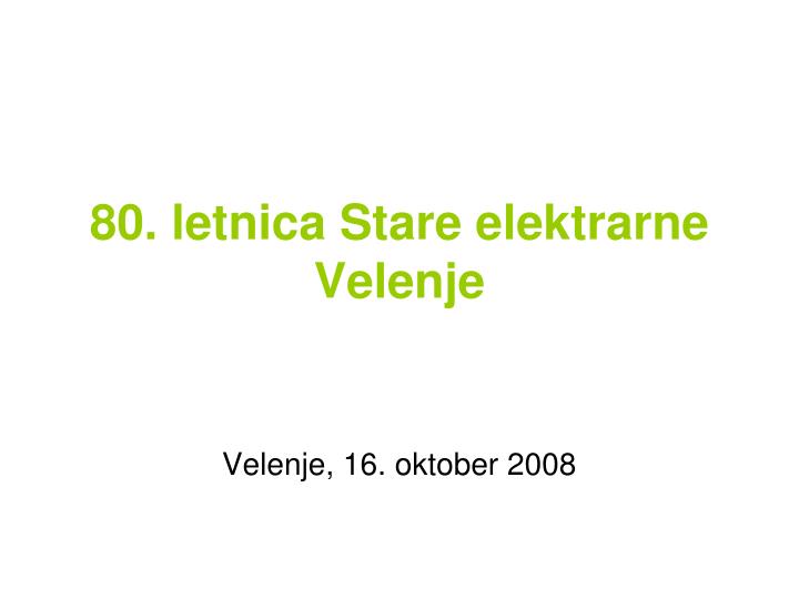 80 letnica stare elektrarne velenje