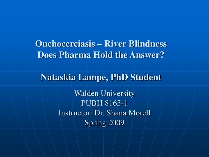 onchocerciasis river blindness does pharma hold the answer nataskia lampe phd student